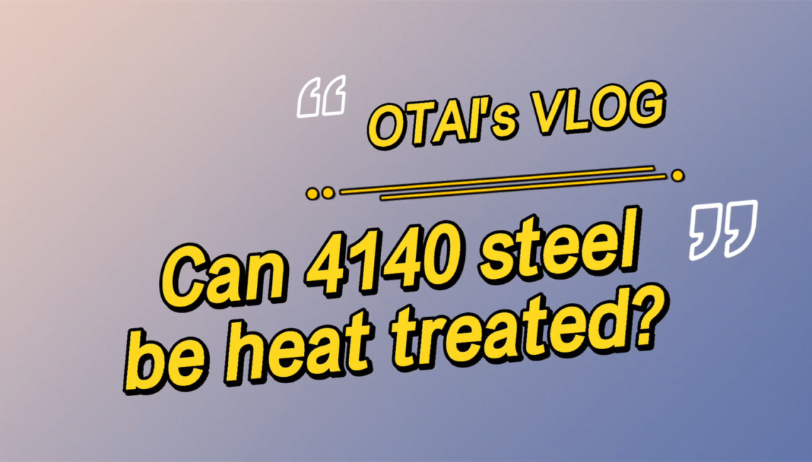 can 4140 steel be heat treated